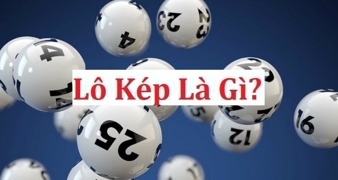 Lô kép là gì? Kinh nghiệm soi cầu lô kép siêu chuẩn