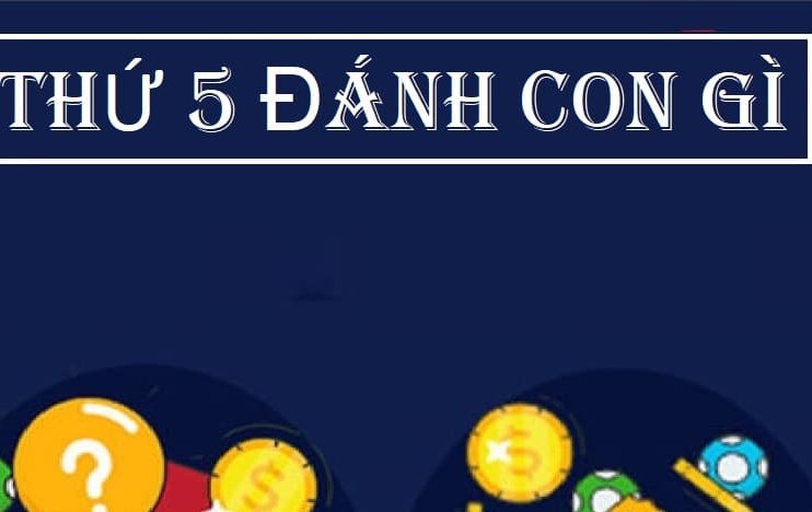 Thứ 5 đánh lô đề con gì