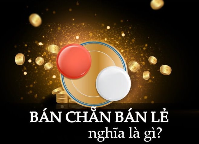 Bán chẵn bán lẻ xóc đĩa là gì? Nên mua bán chẵn bán lẻ xóc đĩa không?