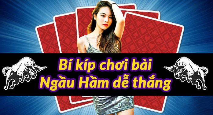 3 Kinh nghiệm chơi bài ngầu hầm luôn thắng từ cao thủ