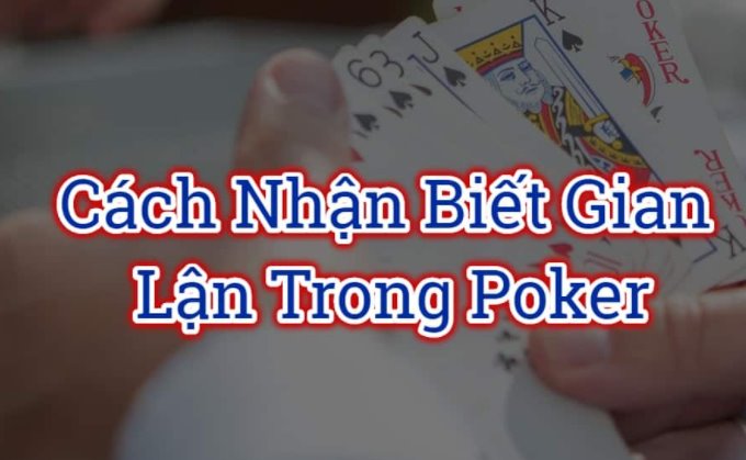 Một số cách thức gian lận trong Poker bạn nên biết