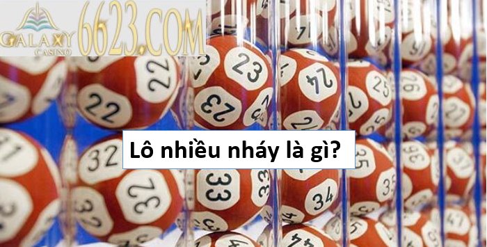 Lô nhiều nháy là gì? Bí kíp đánh lô để ăn nhiều nháy nhất