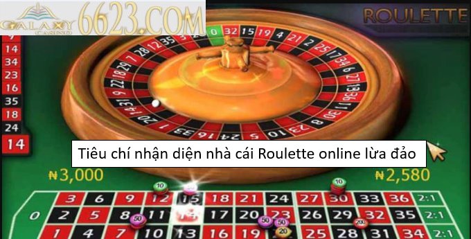 Một số tiêu chí nhận diện nhà cái Roulette online lừa đảo mới nhất