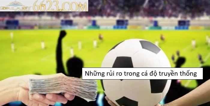 Những rủi ro trong cá độ truyền thống mà người chơi cần biết