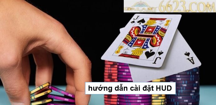 Poker HUD là gì? Giải thích các chỉ số HUD cơ bản và hướng dẫn cài đặt HUD