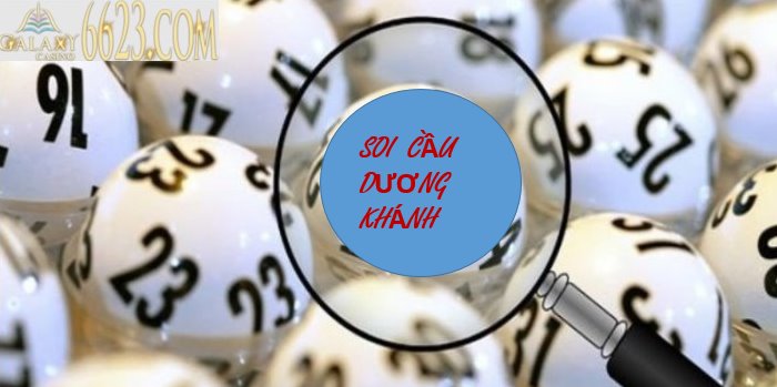 Soi cầu Dương Khánh – Cách soi cầu Dương Khánh hiệu quả