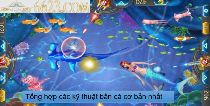 Tổng hợp các kỹ thuật bắn cá cơ bản nhất cho tân thủ