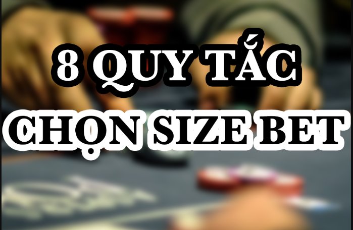 8 Quy Tắc Chọn Bet Size Chuẩn Xác Nhất Poker