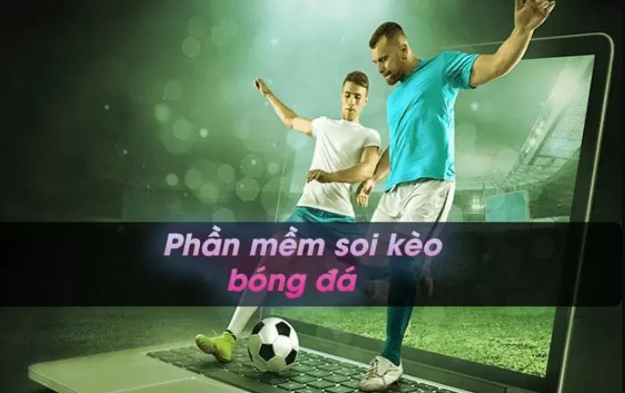 Tổng hợp những phần mềm soi kèo bóng đá hiệu quả nhất hiện nay