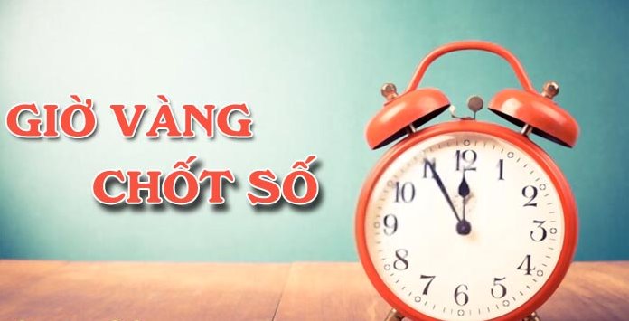 Giờ vàng chốt số là gì? Nên chốt số vào giờ nào hiệu quả nhất?