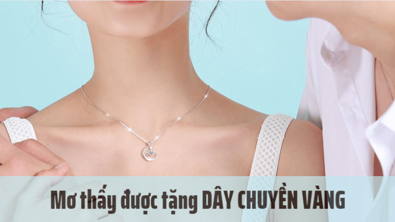 mơ thấy được tặng dây chuyền vàng