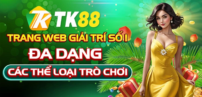 tk88 - trang web giải trí số 1 đa dạng thể loại trò chơi